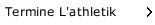 Termine L'athletik